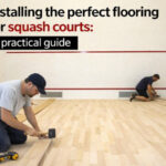 Installing the Perfect Flooring for Squash Courts a Practical Guide