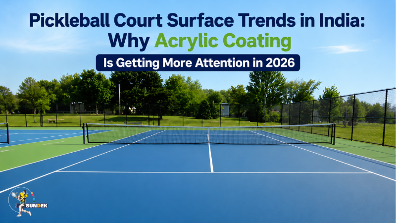 Pickleball Court Surface Trends in India: Why Acrylic Coating Is Getting More Attention in 2026