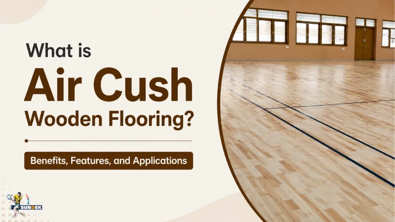 What is Air Cush Wooden Flooring? Benefits, Features, and Applications